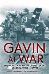 Gavin at War: The World War II Diary of Lieutenant General James M. Gavin hind ja info | Elulooraamatud, biograafiad, memuaarid | kaup24.ee