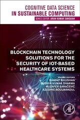 Blockchain Technology Solutions for the Security of IoT-Based Healthcare Systems hind ja info | Majandusalased raamatud | kaup24.ee