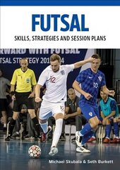 Futsal: Skills, Strategies and Session Plans hind ja info | Tervislik eluviis ja toitumine | kaup24.ee