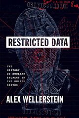 Restricted Data: The History of Nuclear Secrecy in the United States hind ja info | Majandusalased raamatud | kaup24.ee