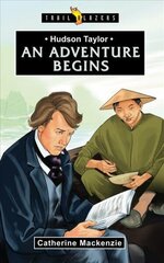 Hudson Taylor: An Adventure Begins Revised edition hind ja info | Noortekirjandus | kaup24.ee