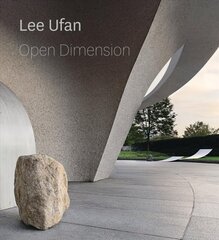 Lee Ufan: Open Dimension hind ja info | Kunstiraamatud | kaup24.ee