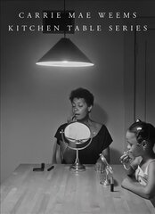 Carrie Mae Weems: Kitchen Table Series hind ja info | Fotograafia raamatud | kaup24.ee