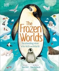 Frozen Worlds: The Astonishing Nature of the Arctic and Antarctic цена и информация | Книги для подростков и молодежи | kaup24.ee