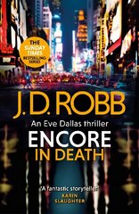 Encore in Death: An Eve Dallas thriller (In Death 56) цена и информация | Фантастика, фэнтези | kaup24.ee