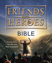 Friends and Heroes: Bible: Stories from the Old and New Testament New edition hind ja info | Noortekirjandus | kaup24.ee