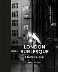 London Burlesque: A Family Album hind ja info | Fotograafia raamatud | kaup24.ee