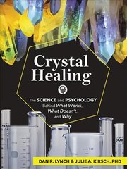 Crystal Healing: The Science and Psychology Behind What Works, What Doesn't, and Why hind ja info | Eneseabiraamatud | kaup24.ee