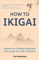 How to Ikigai: Lessons for Finding Happiness and Living Your Life's Purpose (Ikigai Book, Lagom, Longevity, Peaceful Living) цена и информация | Самоучители | kaup24.ee