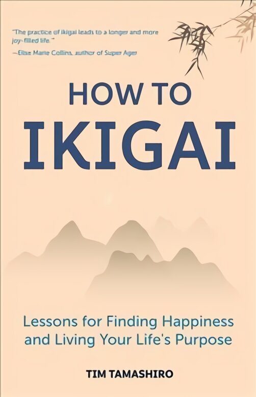 How to Ikigai: Lessons for Finding Happiness and Living Your Life's Purpose (Ikigai Book, Lagom, Longevity, Peaceful Living) hind ja info | Eneseabiraamatud | kaup24.ee