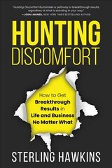 Hunting Discomfort: How to Get Breakthrough Results in Life and Business No Matter What цена и информация | Самоучители | kaup24.ee