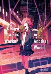 JK Haru is a Sex Worker in Another World цена и информация | Книги для подростков и молодежи | kaup24.ee