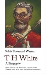 T H White: A Biography цена и информация | Биографии, автобиогафии, мемуары | kaup24.ee