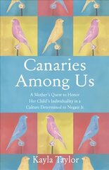 Canaries Among Us: A Mother's Story цена и информация | Самоучители | kaup24.ee