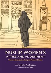 Muslim Woman's Attire and Adornment: Women's Emancipation during the Prophet's Lifetime hind ja info | Majandusalased raamatud | kaup24.ee