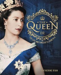 Queen: The Life and Times of Elizabeth II цена и информация | Биографии, автобиогафии, мемуары | kaup24.ee