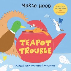 Teapot Trouble: A Duck and Tiny Horse Adventure hind ja info | Väikelaste raamatud | kaup24.ee