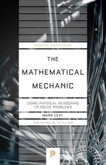 Mathematical Mechanic: Using Physical Reasoning to Solve Problems цена и информация | Книги по экономике | kaup24.ee