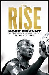 Rise: Kobe Bryant and the Pursuit of Immortality цена и информация | Биографии, автобиогафии, мемуары | kaup24.ee