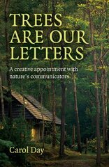 Trees are our Letters - A creative appointment with nature's communicators hind ja info | Usukirjandus, religioossed raamatud | kaup24.ee