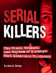 Serial Killers: The Minds, Methods, and Mayhem of History's Most Notorious Murderers hind ja info | Elulooraamatud, biograafiad, memuaarid | kaup24.ee