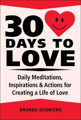 30 Days To Love: Daily Meditations, Inspirations & Actions for Creating a Life of Love kaina ir informacija | Самоучители | kaup24.ee