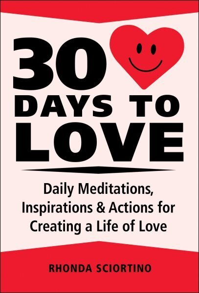 30 Days To Love: Daily Meditations, Inspirations & Actions for Creating a Life of Love hind ja info | Eneseabiraamatud | kaup24.ee