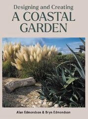 Designing and Creating a Coastal Garden hind ja info | Aiandusraamatud | kaup24.ee