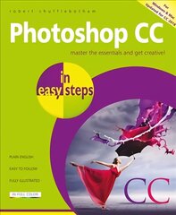 Photoshop CC in easy steps: Updated for Photoshop CC 2018 2nd ed. hind ja info | Majandusalased raamatud | kaup24.ee