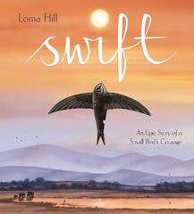 Swift: An Epic Story of a Small Bird's Courage hind ja info | Noortekirjandus | kaup24.ee