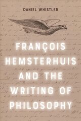 Francois Hemsterhuis and the Writing of Philosophy hind ja info | Ajalooraamatud | kaup24.ee