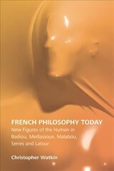 French Philosophy Today: New Figures of the Human in Badiou, Meillassoux, Malabou, Serres and Latour hind ja info | Ajalooraamatud | kaup24.ee