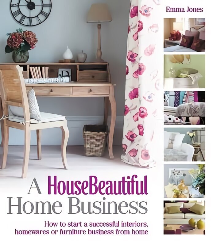 House Beautiful Home Business: How to Start a Successful Interiors, Homewares or Furniture Business from Home hind ja info | Majandusalased raamatud | kaup24.ee