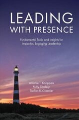 Leading with Presence: Fundamental Tools and Insights for Impactful, Engaging Leadership hind ja info | Majandusalased raamatud | kaup24.ee