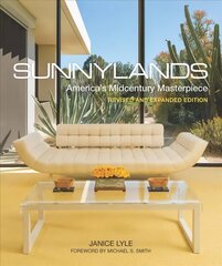 Sunnylands: America's Midcentury Masterpiece, Revised and Expanded Edition цена и информация | Книги по архитектуре | kaup24.ee