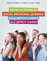 Group Activities for Social Emotional Learning using Sketch Comedy and Improv Games hind ja info | Eneseabiraamatud | kaup24.ee