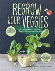 Regrow Your Veggies: Growing Vegetables from Roots, Cuttings, and Scraps hind ja info | Aiandusraamatud | kaup24.ee