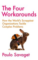 Four Workarounds: How the World's Scrappiest Organizations Tackle Complex Problems hind ja info | Majandusalased raamatud | kaup24.ee