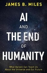 AI and the End of Humanity: What Darwin Can Teach Us About the Universe and Our Future цена и информация | Книги по экономике | kaup24.ee