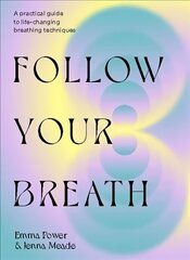 Follow Your Breath: Transform Yourself Through Breathwork цена и информация | Самоучители | kaup24.ee