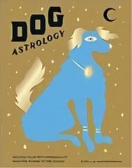Dog Astrology: Decode Your Pet's Personality with the Power of the Zodiac hind ja info | Eneseabiraamatud | kaup24.ee
