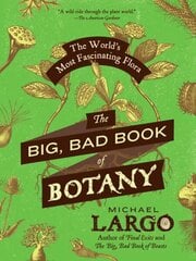 Big, Bad Book of Botany: The World's Most Fascinating Flora цена и информация | Книги по экономике | kaup24.ee