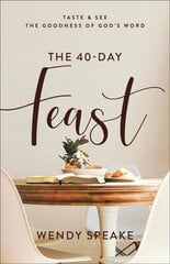 40-Day Feast - Taste and See the Goodness of God`s Word: Taste and See the Goodness of God's Word hind ja info | Usukirjandus, religioossed raamatud | kaup24.ee