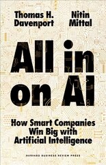 All-in On AI: How Smart Companies Win Big with Artificial Intelligence hind ja info | Majandusalased raamatud | kaup24.ee