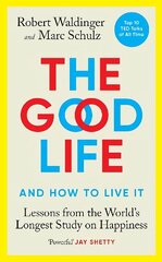 Good Life: Lessons from the World's Longest Study on Happiness цена и информация | Самоучители | kaup24.ee
