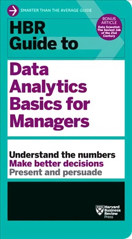 HBR Guide to Data Analytics Basics for Managers (HBR Guide Series) hind ja info | Majandusalased raamatud | kaup24.ee