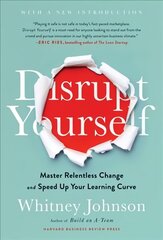 Disrupt Yourself, With a New Introduction: Master Relentless Change and Speed Up Your Learning Curve hind ja info | Eneseabiraamatud | kaup24.ee