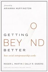 Getting Beyond Better: How Social Entrepreneurship Works цена и информация | Книги по экономике | kaup24.ee