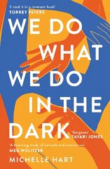 We Do What We Do in the Dark: 'A haunting study of solitude and connection' Meg Wolitzer цена и информация | Фантастика, фэнтези | kaup24.ee