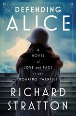 Defending Alice: A Novel of Love and Race in the Roaring Twenties цена и информация | Фантастика, фэнтези | kaup24.ee